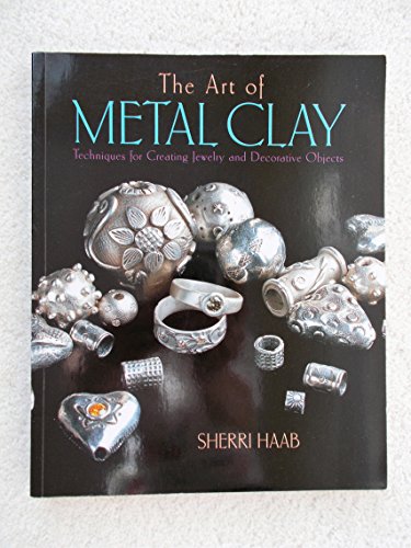 Beispielbild fr The Art of Metal Clay : Techniques for Creating Jewelry and Decorative Objects zum Verkauf von Better World Books