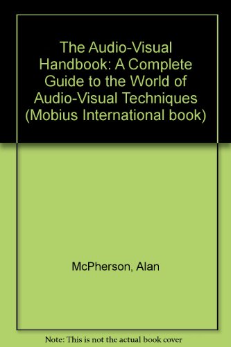 9780823003754: The Audio-Visual Handbook: A Complete Guide to the World of Audio-Visual Techniques