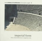 9780823003785: Imperial Form: From Achaeminid Iran to Augustan Rome (A History of Architecture)