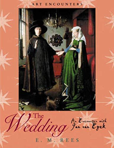 Stock image for The Wedding : An Encounter with Jan Van Eyck for sale by Better World Books
