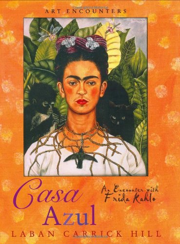Stock image for Casa Azul : An Encounter with Frida Kahlo for sale by Better World Books