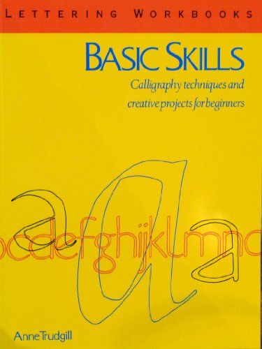 Basic Skills : Calligraphy Techniques and Creative Projects for Beginners