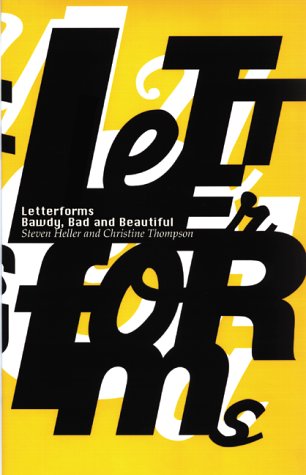 Imagen de archivo de Letterforms - Bawdy, Bad and Beautiful : The Evolution of Hand-Drawn, Humorous, Vernacular and Experimental Type a la venta por Better World Books