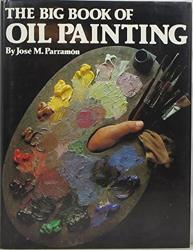 Beispielbild fr The Big Book of Oil Painting: The History, the Studio, the Materials, the Techniques, the Subjects, the Theory and the Practice of Oil Painting zum Verkauf von HPB-Emerald