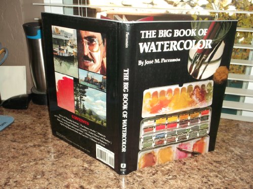 Stock image for The Big Book of Watercolor Painting: The History, the Studio, the Materials the Techniques, the Subjects, the Theory and the Practice of Watercolor for sale by Gulf Coast Books