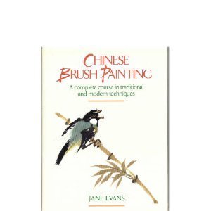 Beispielbild fr Chinese Brush Painting: A Complete Course in Traditional and Modern Techniques zum Verkauf von Books From California