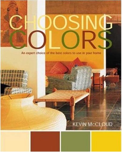 Stock image for Choosing Colors: An Expert Choice of the Best Colors to Use in your Home for sale by Gulf Coast Books