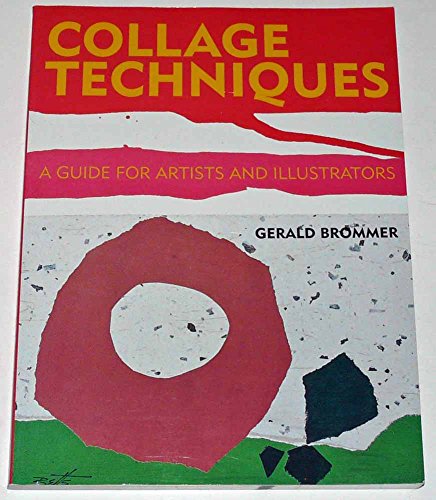 Imagen de archivo de Collage Techniques: A Guide for Artists and Illustrators a la venta por Zoom Books Company