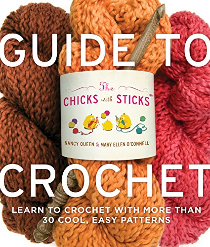 Beispielbild fr The Chicks with Sticks Guide to Crochet: Learn to Crochet with more than 30 Cool, Easy Patterns (Chicks with Sticks (Paperback)) zum Verkauf von SecondSale