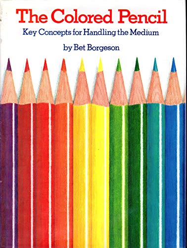 Beispielbild fr The Colored Pencil: Key Concepts for Handling the Medium zum Verkauf von First Landing Books & Arts