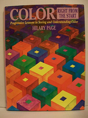 Stock image for Color Right from the Start : Progressive Lessons in Seeing and Understanding Color for sale by Better World Books: West