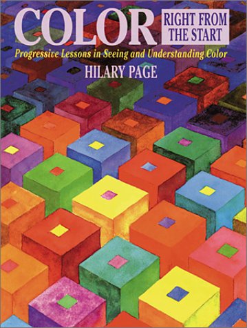 Stock image for Color Right from the Start : Progressive Lessons in Seeing and Understanding Color for sale by Better World Books