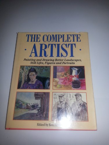 Stock image for The Complete Artist: Painting and Drawing Better Landscapes, Still Lifes, Figures and Portraits for sale by Book ReViews