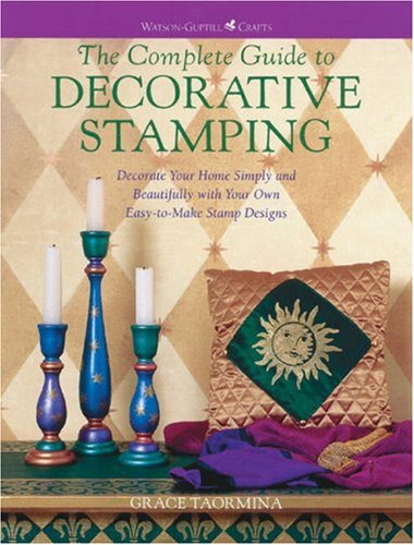 9780823007912: The Complete Guide to Decorative Stamping: Decorate Your Home Simply and Beautifully With Your Own Easy-To-Make Stamp Designs