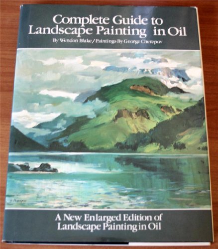 Beispielbild fr Complete Guide to Landscape Painting in Oil: A New Enlarged Edition of Landscape Painting in Oil zum Verkauf von Orion Tech