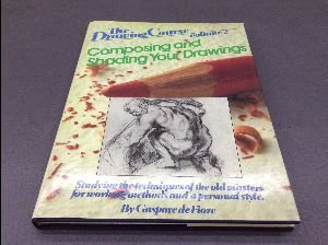 9780823008780: Composing and Shading Your Drawings: Studying the Techniques of the Old Masters for Working Methods and a Personal Style (Drawing Course, Vol 2)