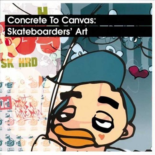 9780823008872: Concrete to Canvas: Skateboarders' Art