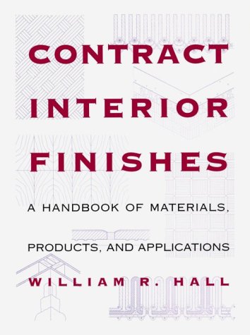Stock image for Contract Interior Finishes : A Handbook of Materials, Products and Applications for sale by Better World Books