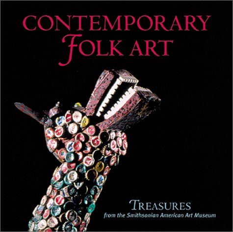 Beispielbild fr Contemporary Folk Art: Treasures from the Smithsonian American Art Museum (Treasures from the Smithsonian American Art Museum Series) zum Verkauf von Books-FYI, Inc.