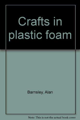 Crafts in Plastic Foam