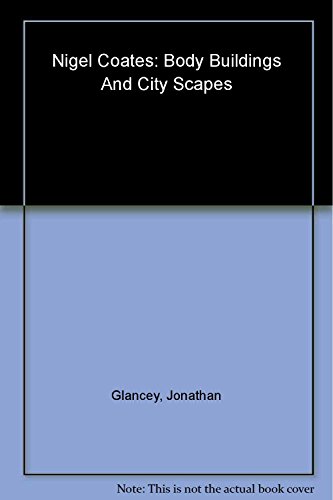 Nigel Coates: Body Buildings and City Scapes (Cutting Edge profiles)