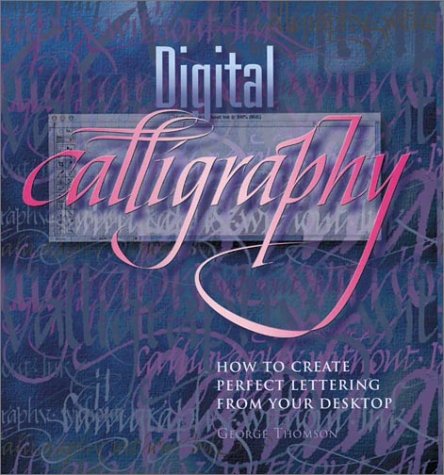 Beispielbild fr Digital Calligraphy: How to Create Perfect Lettering from Your Desktop zum Verkauf von Lost Books