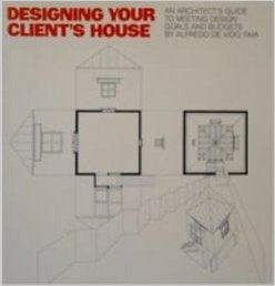 Imagen de archivo de Designing Your Client's House : An Architect's Guide to Meeting Design Goals and Budgets a la venta por Better World Books: West