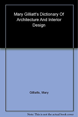 9780823013395: Mary Gilliatt's Dictionary of Architecture and Interior Design: Essential Terms for the Home