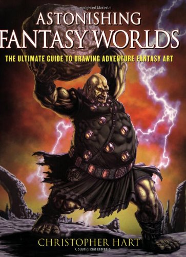 9780823014729: Astonishing Fantasy Worlds: The Ultimate Guide to Drawing Adventure Fantasy Art