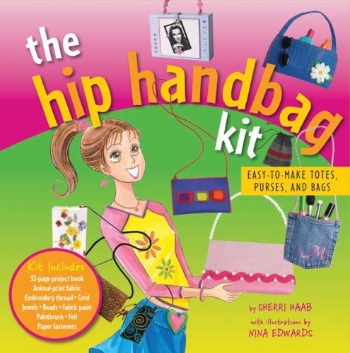 The Hip Handbag Kit: funky handbags to make and wear (9780823014750) by Haab, Sherri