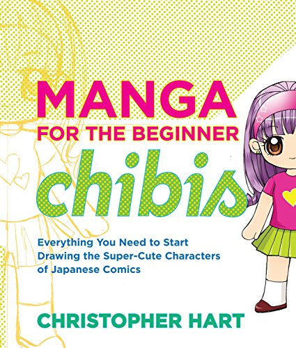 Stock image for Manga for the Beginner Chibis: Everything You Need to Start Drawing the Super-Cute Characters of Japanese Comics (Christopher Hart's Manga for the Beginner) for sale by SecondSale
