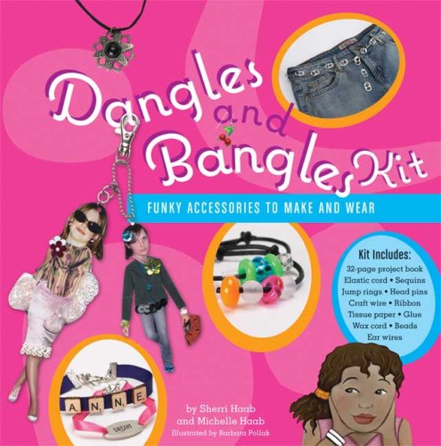 Dangles and Bangles Kit: Funky Accessories to Make and Wear (9780823015054) by [???]