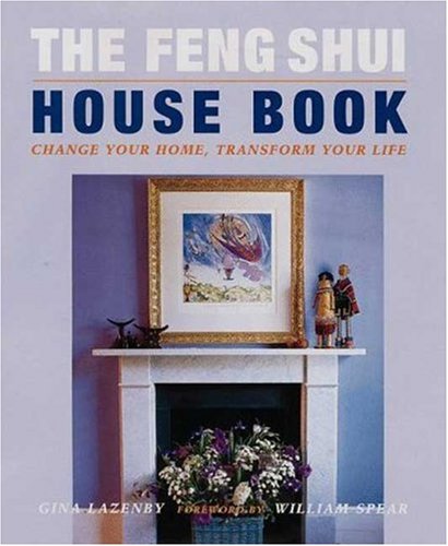 Beispielbild fr The Feng Shui House Book: Change your Home, Transform your Life zum Verkauf von SecondSale