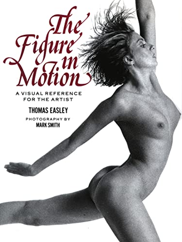 Beispielbild fr The Figure in Motion: A Visual Reference For The Artist Thomas Easley and Mark Smith zum Verkauf von TheJunkStore
