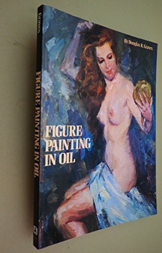 Beispielbild fr Figure Painting in Oil zum Verkauf von Better World Books