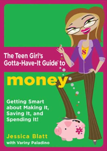 Beispielbild fr The Teen Girl's Gotta-Have-It Guide to Money: "Getting Smart About Making It, Saving It, and Spending It!" zum Verkauf von Wonder Book