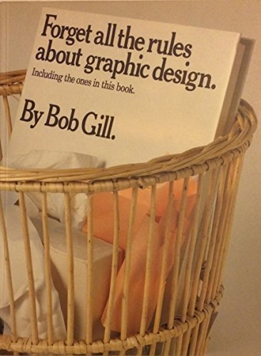 Beispielbild fr Forget All the Rules About Graphic Design, Including the Ones in This Book zum Verkauf von WorldofBooks