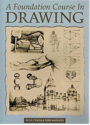 A Foundation Course in Drawing: A Complete Program of Techniques and Skills - Stanyer, Peter, Rosenberg, Terry