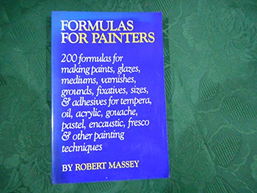 Stock image for Formulas for Painters : 200 Formulas for Making Paints. for sale by Vashon Island Books