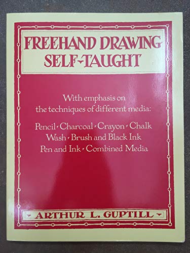 Stock image for Freehand Drawing Self-Taught, With Emphasis on the Techniques of Different Media for sale by HPB-Ruby