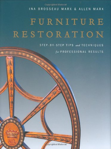Furniture Restoration: Step-By-Step Tips and Techniques for Professional Results (9780823020706) by Brosseau Marx, Ina; Marx, Allen