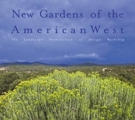 Stock image for New Gardens of the American West : The Landscape Architecture of Design Workshop for sale by Better World Books: West