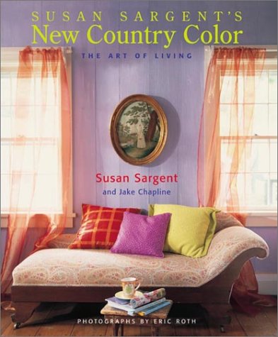 Stock image for Susan Sargent's New Country Color: The Art of Living for sale by Gulf Coast Books