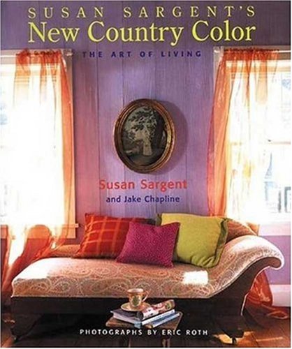 Imagen de archivo de Susan Sargent's New Country Color: The Art of Living a la venta por HPB Inc.
