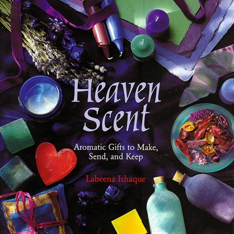 Beispielbild fr Heaven Scent: Aromatic Gifts to Make, Send, and Keep zum Verkauf von Aaron Books