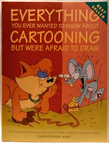 Beispielbild fr Everything You Ever Wanted to Know About Cartooning But Were Afraid to Draw (Christopher Hart's Cartooning) zum Verkauf von Wonder Book