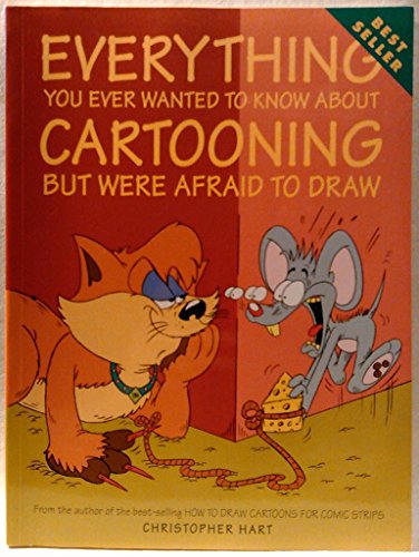 9780823023592: Everything You Ever Wanted to Know About Cartooning But Were Afraid to Draw (Christopher Hart's Cartooning)