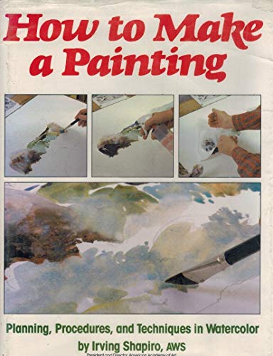 Imagen de archivo de How to Make a Painting a la venta por Books of the Smoky Mountains