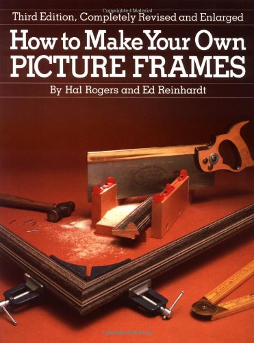 Stock image for How to Make Your Own Picture Frames, Revised and Enlarged 3rd Edition for sale by HPB-Diamond