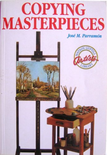 Imagen de archivo de Copying Masterpieces (Watson-Guptill Artist's Library) a la venta por Wonder Book